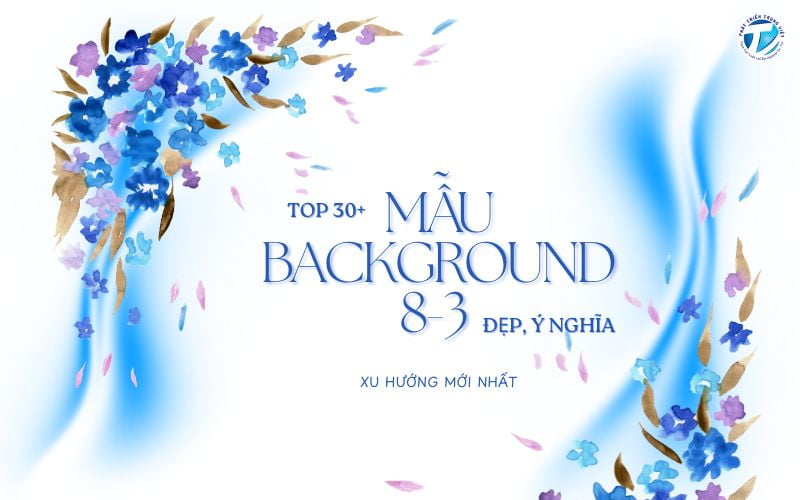 Top 30+ mẫu background 8-3 đẹp, ý nghĩa - Xu hướng mới nhất